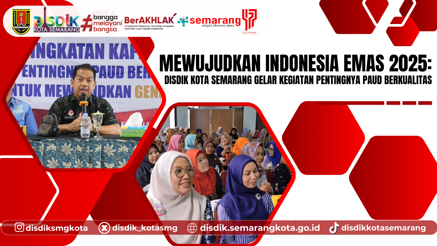 Mewujudkan Indonesia Emas 2025: Disdik Kota Semarang Gelar Kegiatan Pentingnya PAUD Berkualitas